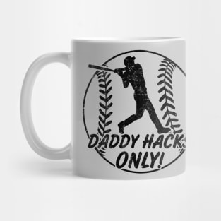 Daddy Hacks Only Baseball Softball Home Run Dinger Hitter Mug